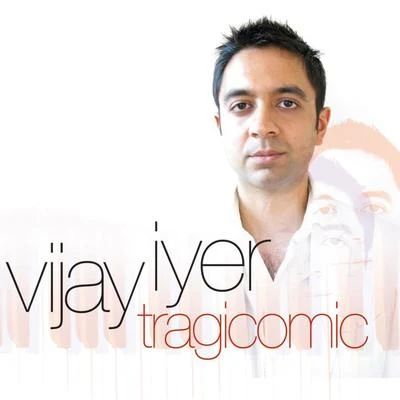 Vijay Iyer Tragicomic