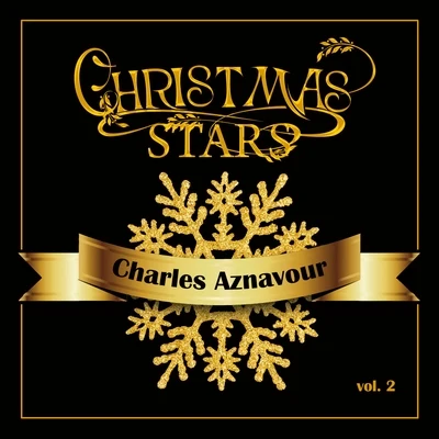 Charles Aznavour Christmas stars: charles aznavour, vol. 2