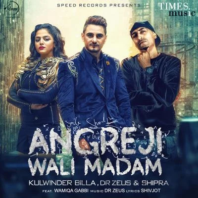 Dr Zeus/Shipra/Wamiqa Gabbi/Kulwinder Billa Angreji Wali Madam - Single