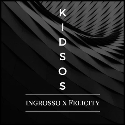 Sebastian Ingrosso/Felicity Kidsos (Felicity Rework)