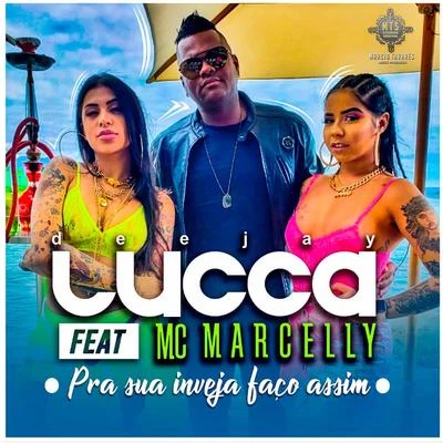 Deejay Lucca/Mc Marcelly Pra Sua Inveja Faço Assim