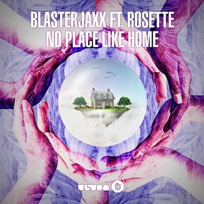 Blasterjaxx/Rosette No Place Like Home (Extended Mix)