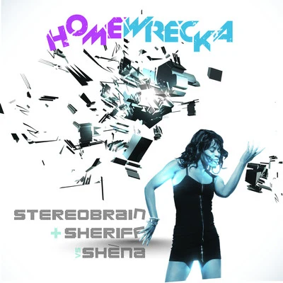 Shena/Sheriff/Stereobrain Homewrecka