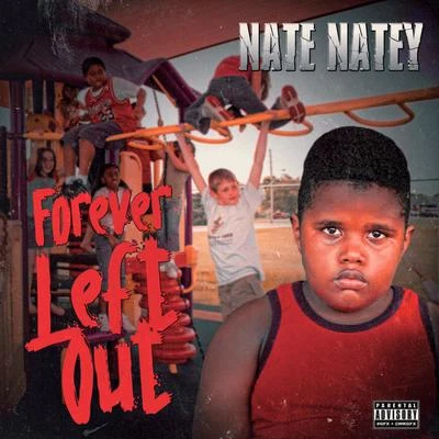 Nate Natey Forever Left Out