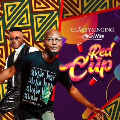 Dj Kaywise/Classykinging Red Cup