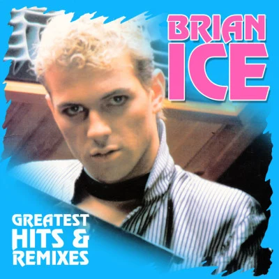 Brian Ice Greatest Hits Remixes