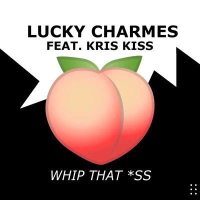 Lucky Charmes Whip That *ss