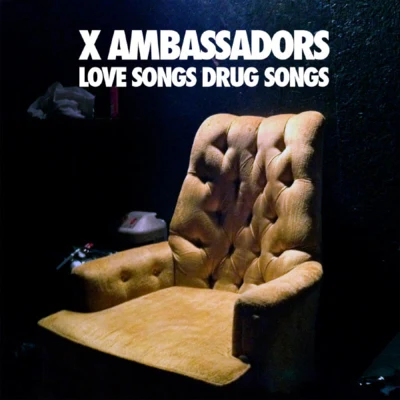 X Ambassadors Love Songs Drug Songs