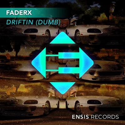 FADERX Driftin’ (Dumb)