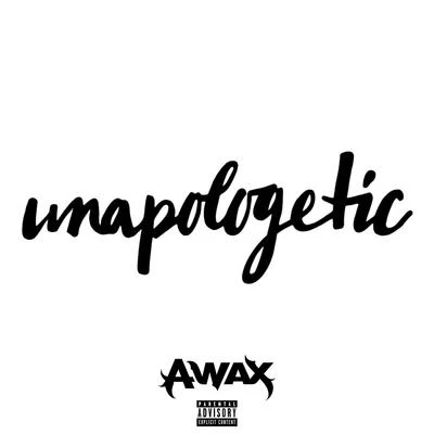 A-Wax unapologetic