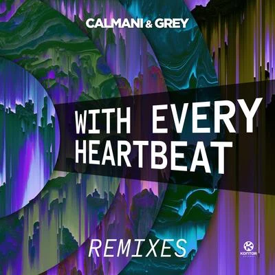 Calmani & Grey With Every Heartbeat