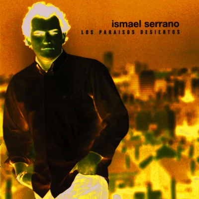 Ismael Serrano Los Paraisos Desiertos