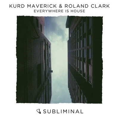 Roland Clark/Kurd Maverick Everywhere Is House