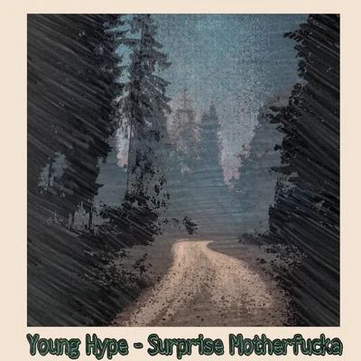 Young Hype Surprise **********a