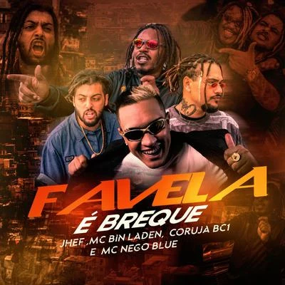 MC Nego Blue/Coruja Bc1/MC Bin Laden/Jhef Favela É Breque