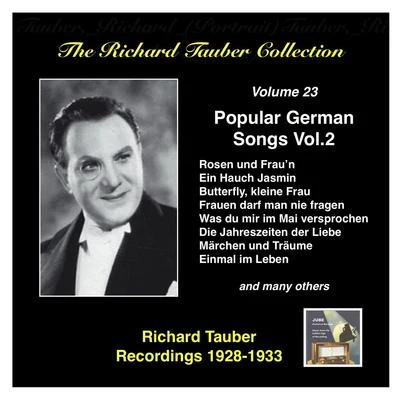 Richard Tauber RICHARD TAUBER COLLECTION (THE), Vol. 23: Popular German Songs, Vol. 2 (1928-1933)