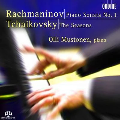 Olli Mustonen RACHMANINOV, S.: Piano Sonata No. 1TCHAIKOVSKY, P.: The Seasons (Mustonen)