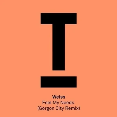 Gorgon City FEEL MY NEEDS (GORGON CITY REMIX)