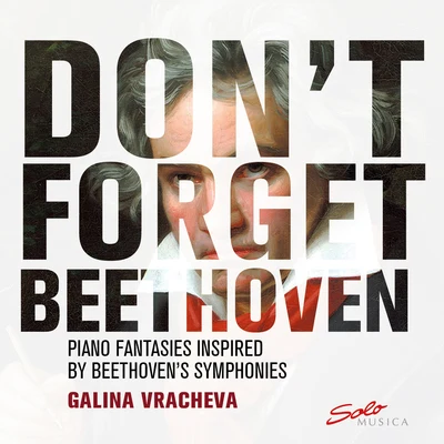 Galina Vracheva Don't Forget Beethoven: Piano Fantasies Inspired by Beethoven's Symphonies