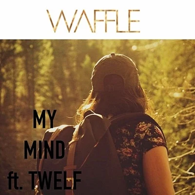 Waffle -My Mind- Ft. TWELF