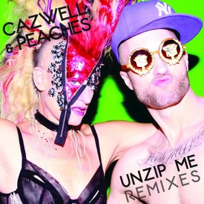 Peaches/Cazwell Unzip Me Remixes