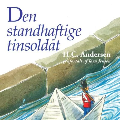 H.C. Andersen Den standhaftige tinsoldat (uforkortet)