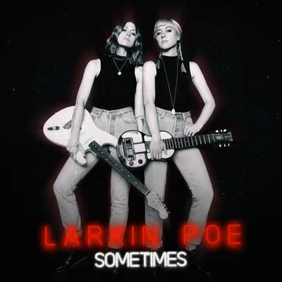 Larkin Poe Sometimes