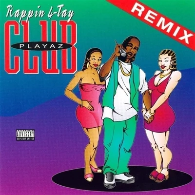 Rappin&#x27; 4-Tay Playaz Club Remix EP