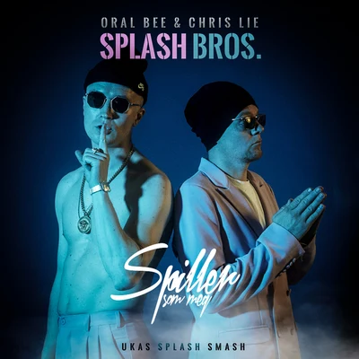 Splash Bros./Oral Bee/Chris Lie Spiller Som Meg (Ukas Splash Smash)