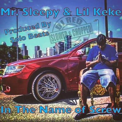 DJ Red/Mr. Sleepy/Lil Keke In The Name of Screw (Remix) [Slowed & Chopped]