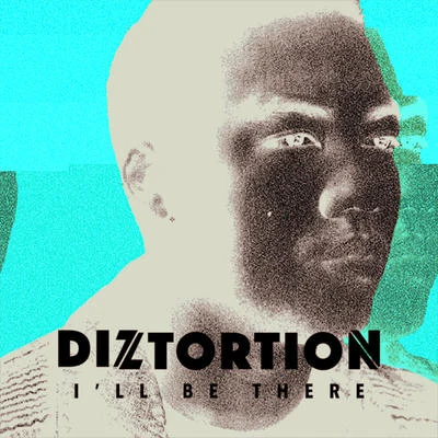 Diztortion I'll Be There