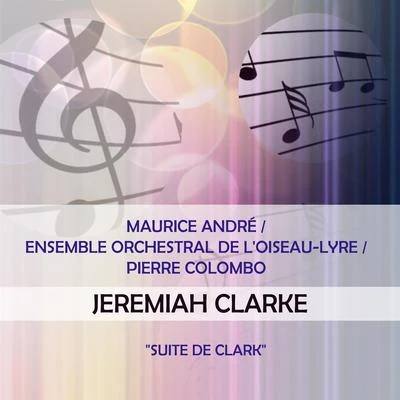 Maurice André Maurice AndréEnsemble Orchestral de lOiseau-LyrePierre Colombo play: Jeremiah Clarke: Suite de Clark