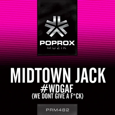 Midtown Jack #WDGAF (We Dont Give A F*ck)