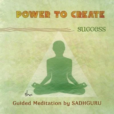 Sadhguru Power to Create: Success