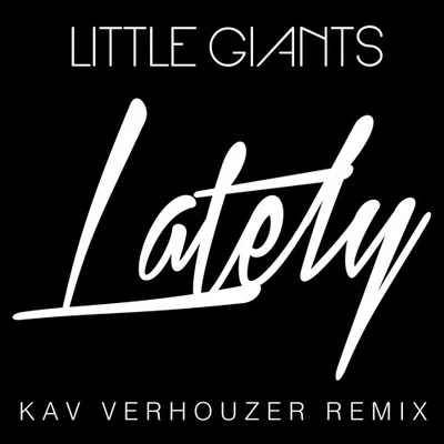 Kav Verhouzer Lately(Kav Verhouzer Remix)