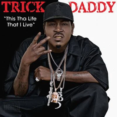 Trick Daddy This Tha Life That I Live (Edited)