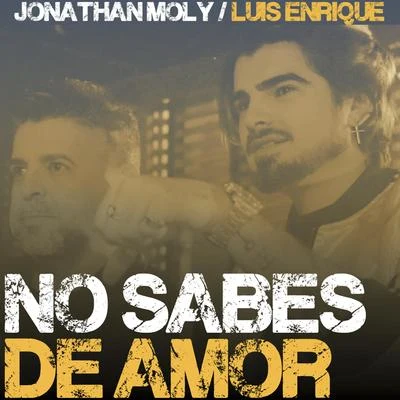 Jonathan Moly/Luis Enrique No Sabes de Amor