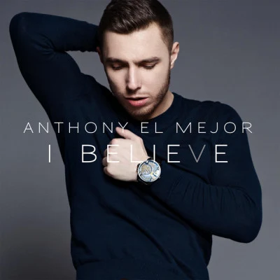 Anthony El Mejor I Believe