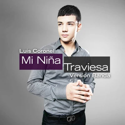 Luis Coronel Mi Niña Traviesa (Banda Version)