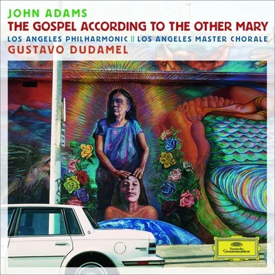 Brian Cummings/Tamara Mumford/Los Angeles Master Chorale/Gustavo Dudamel/Los Angeles Philharmonic/Kelley O&#x27;Connor Adams: The Gospel According To The Other Mary