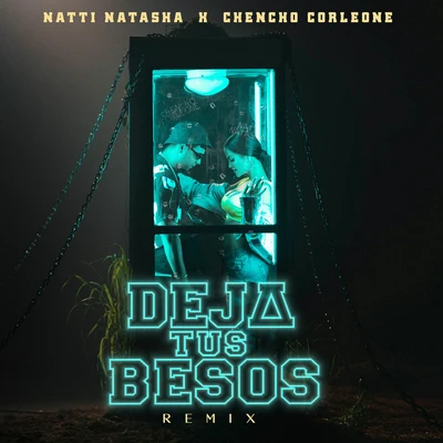 Natti Natasha/Chencho Corleone Deja Tus Besos (Remix)