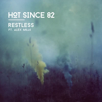 Hot Since 82/Alex Mills Restless