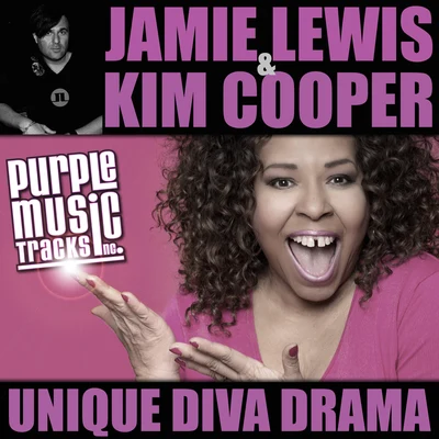 Jamie Lewis/Kim Cooper Unique Diva Drama (Jamie Lewis Darkroom Mix)