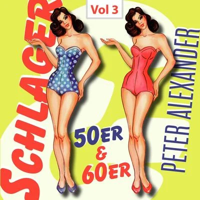 Peter Alexander Schlager 50er & 60er, Vol. 3