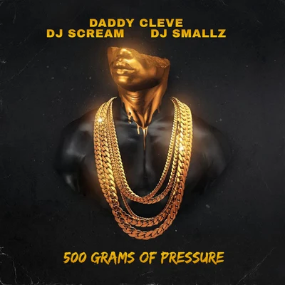 Daddy Cleve/DJ Scream/DJ Smallz 500 Grams Of Pressure