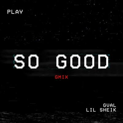 G-Val So Good (feat. Lil Sheik)