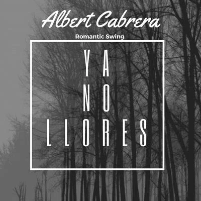 Albert Cabrera Ya no llores