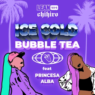 LEAN CHIHIRO/Princesa Alba Ice Cold Bubble Tea