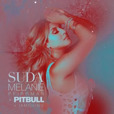 Pitbull/IAmChino/Melanie Pfirrman Suda (Deluxe)