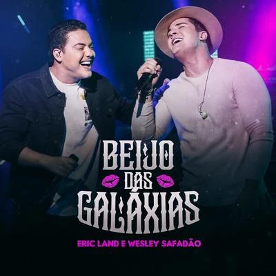 Eric Land/Wesley Safadão Beijo das Galáxias